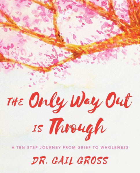 The Only Way Out is Through book by Dr Gail Gross